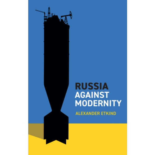 John Wiley And Sons Ltd Russia Against Modernity (inbunden, eng)