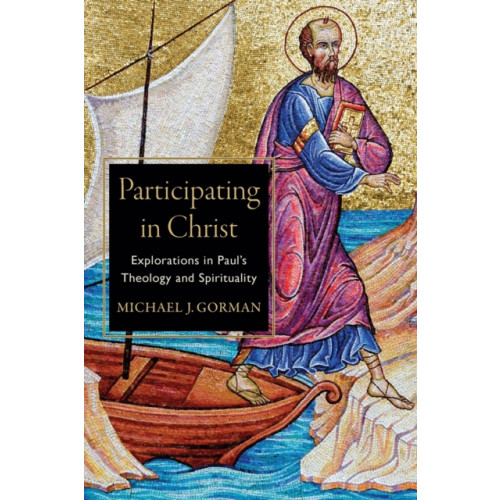 Baker publishing group Participating in Christ – Explorations in Paul`s Theology and Spirituality (häftad, eng)