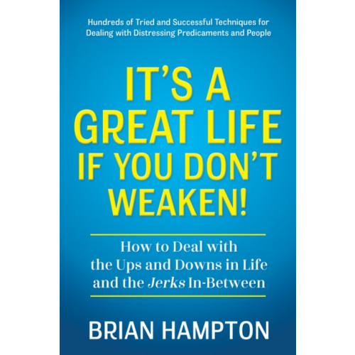 Morgan James Publishing llc It’s a Great Life If You Don’t Weaken (häftad, eng)