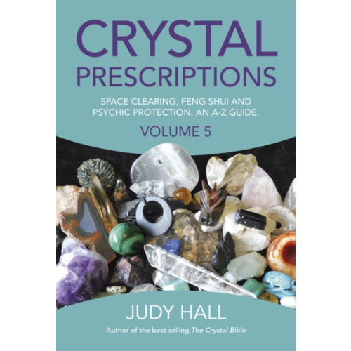 Collective Ink Crystal Prescriptions volume 5 – Space clearing, Feng Shui and Psychic Protection. An A–Z guide. (häftad, eng)