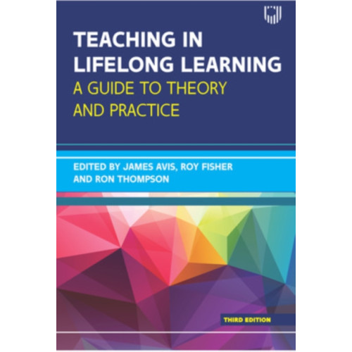 Open University Press Teaching in Lifelong Learning 3e A guide to theory and practice (häftad, eng)
