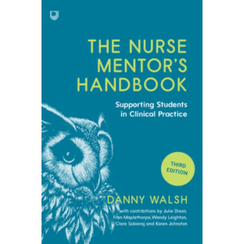 Open University Press The Nurse Mentor's Handbook: Supporting Students in Clinical Practice 3e (häftad, eng)