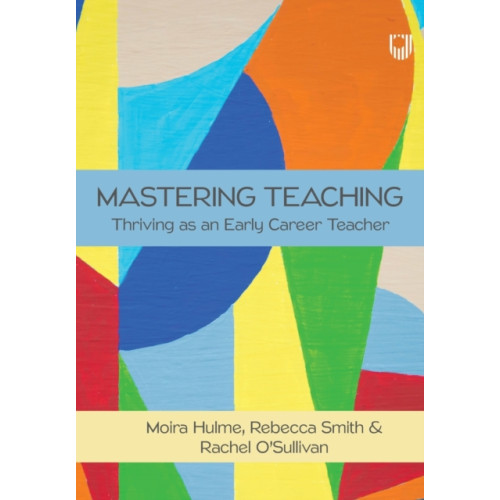 Open University Press Mastering Teaching: Thriving as an Early Career Teacher (häftad, eng)