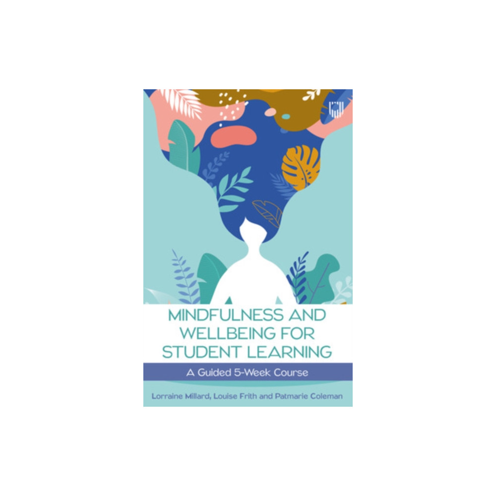 Produktbild för Mindfulness and Wellbeing for Student Learning: A Guided 5-Week Course (häftad, eng)