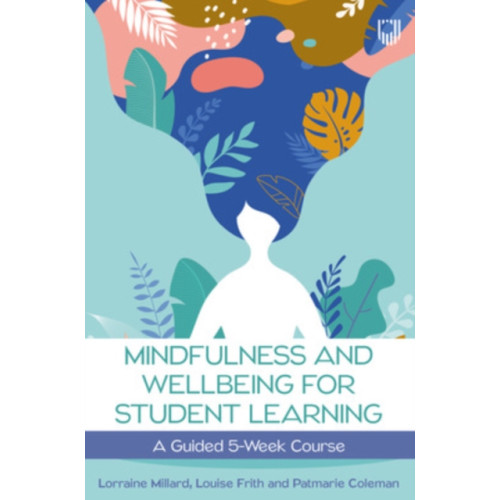 Open University Press Mindfulness and Wellbeing for Student Learning: A Guided 5-Week Course (häftad, eng)