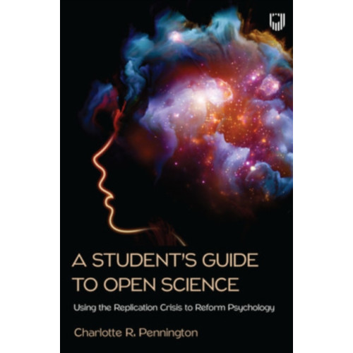 Open University Press A Student's Guide to Open Science: Using the Replication Crisis to Reform Psychology (häftad, eng)