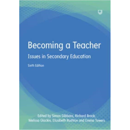 Open University Press Becoming a Teacher: Issues in Secondary Education 6e (häftad, eng)