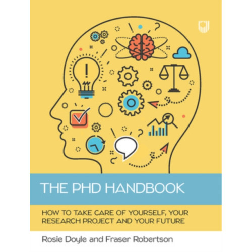 Open University Press The PhD Handbook: How to Take Care of Yourself, Your Research Project and Your Future (häftad, eng)