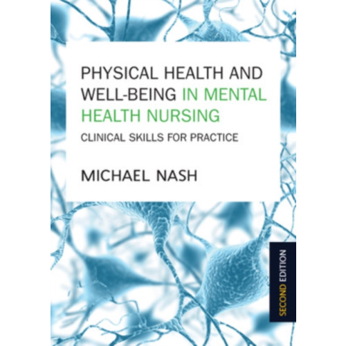 Open University Press Physical Health and Well-Being in Mental Health Nursing: Clinical Skills for Practice (häftad, eng)