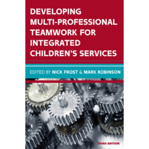 Open University Press Developing Multiprofessional Teamwork for Integrated Children's Services: Research, Policy, Practice (häftad, eng)