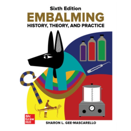 McGraw-Hill Education Embalming: History, Theory, and Practice, Sixth Edition (inbunden, eng)