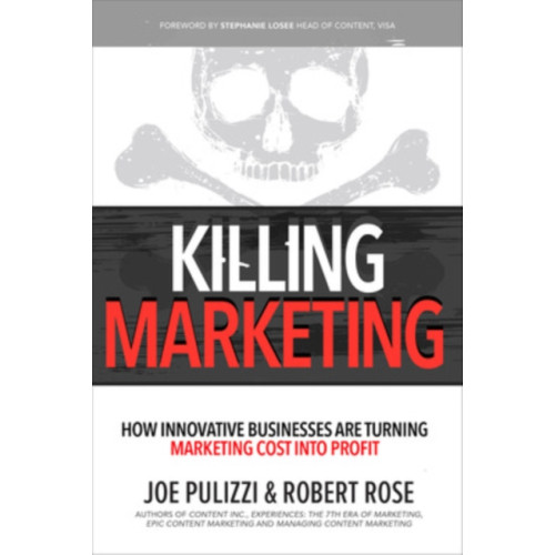 McGraw-Hill Education Killing Marketing: How Innovative Businesses Are Turning Marketing Cost Into Profit (inbunden, eng)