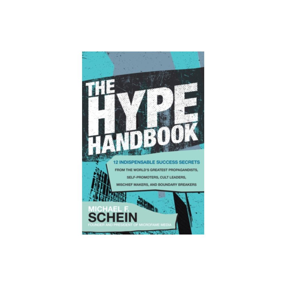 Produktbild för The Hype Handbook: 12 Indispensable Success Secrets From the World’s Greatest Propagandists, Self-Promoters, Cult Leaders, Mischief Makers, and Boundary Breakers (inbunden, eng)