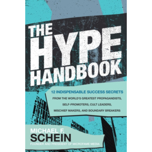 McGraw-Hill Education The Hype Handbook: 12 Indispensable Success Secrets From the World’s Greatest Propagandists, Self-Promoters, Cult Leaders, Mischief Makers, and Boundary Breakers (inbunden, eng)