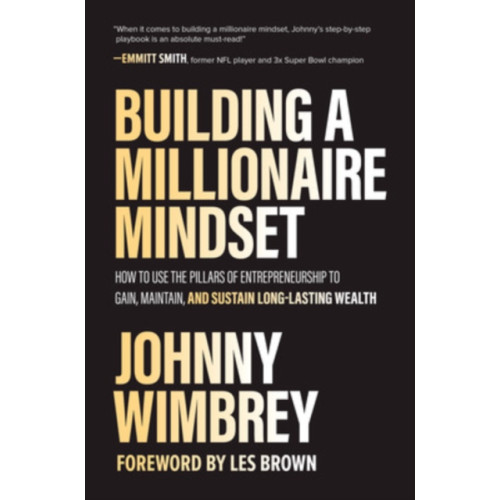 McGraw-Hill Education Building a Millionaire Mindset: How to Use the Pillars of Entrepreneurship to Gain, Maintain, and Sustain Long-Lasting Wealth (inbunden, eng)