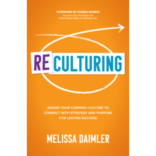 McGraw-Hill Education ReCulturing: Design Your Company Culture to Connect with Strategy and Purpose for Lasting Success (inbunden, eng)