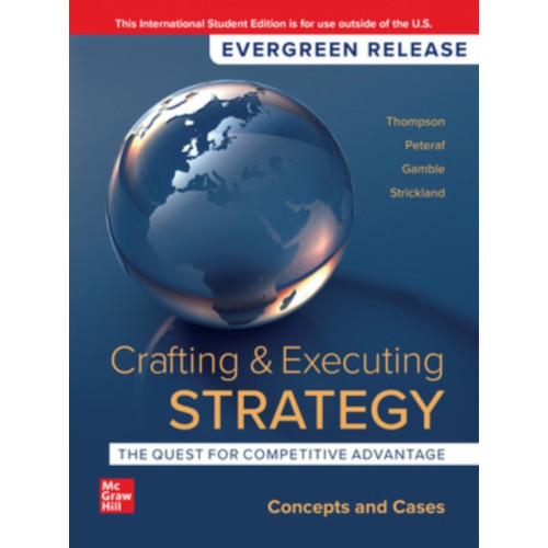 McGraw-Hill Education Crafting & Executing Strategy: The Quest for Competitive Advantage: Concepts and Cases: 2024 Release ISE (häftad, eng)