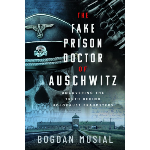 Pen & Sword Books Ltd The Fake Prison Doctor of Auschwitz (inbunden, eng)