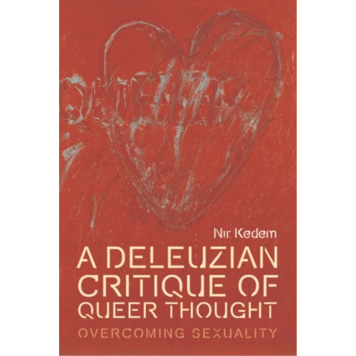 Edinburgh university press A Deleuzian Critique of Queer Thought (inbunden, eng)