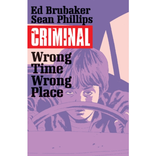 Image Comics Criminal Volume 7: Wrong Place, Wrong Time (häftad, eng)