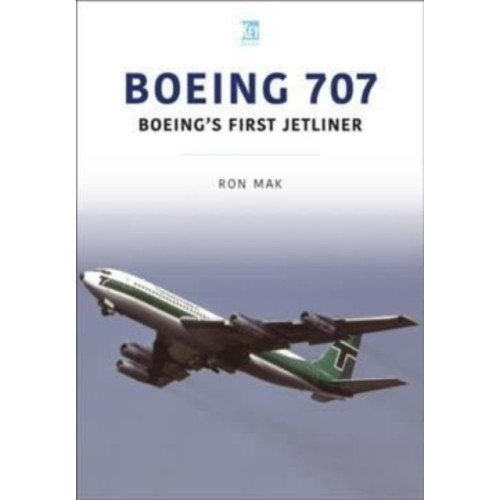 Key Publishing Ltd Boeing 707: Boeing's First Jetliner (häftad, eng)