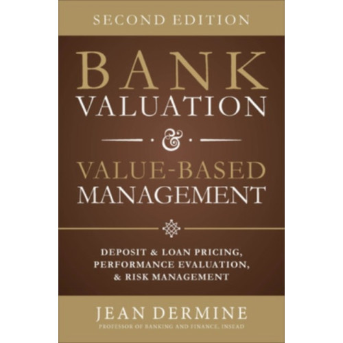 McGraw-Hill Education - Europe Bank Valuation and Value Based Management: Deposit and Loan Pricing, Performance Evaluation, and Risk (inbunden, eng)