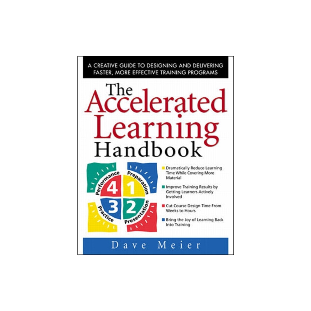 Produktbild för The Accelerated Learning Handbook: A Creative Guide to Designing and Delivering Faster, More Effective Training Programs (inbunden, eng)