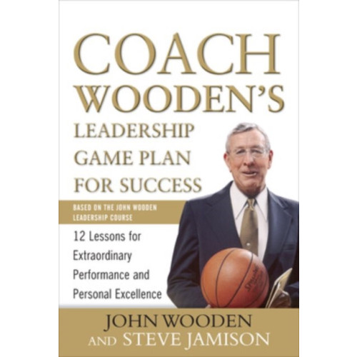 McGraw-Hill Education - Europe Coach Wooden's Leadership Game Plan for Success: 12 Lessons for Extraordinary Performance and Personal Excellence (inbunden, eng)