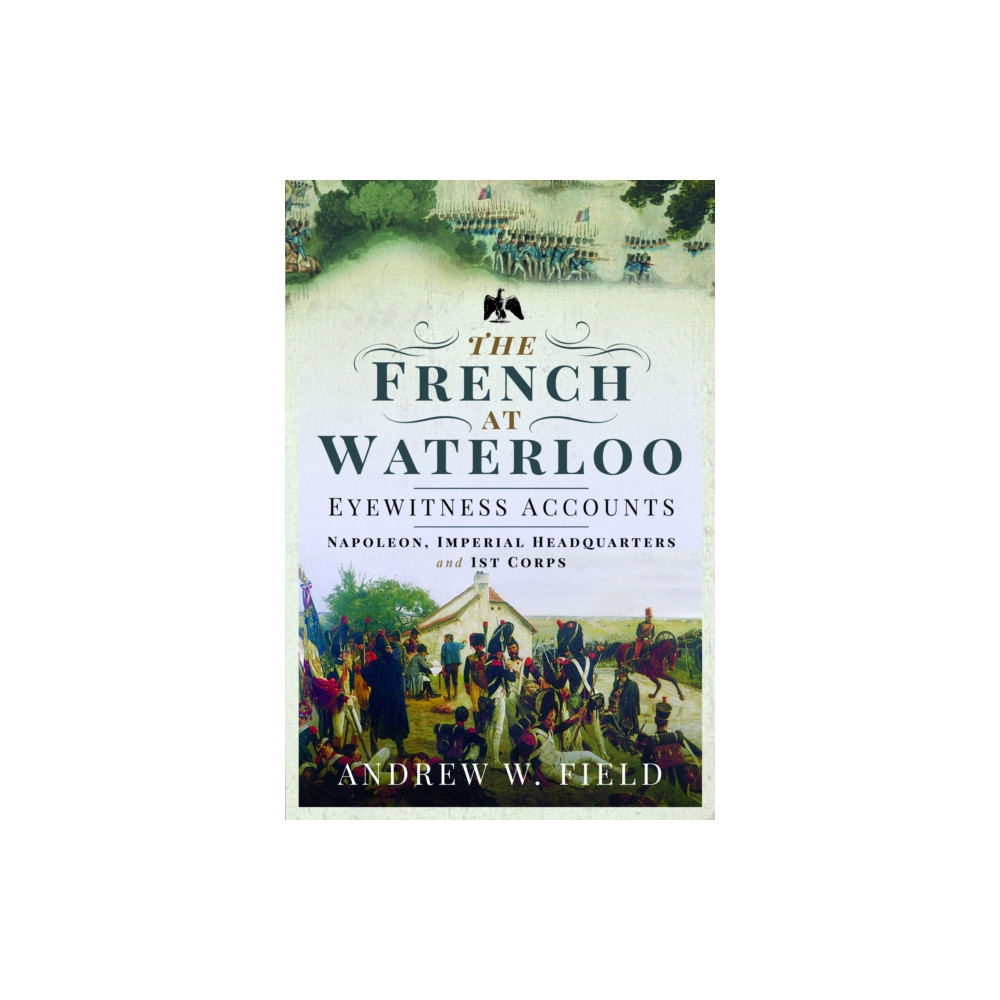 Produktbild för The French at Waterloo: Eyewitness Accounts (häftad, eng)