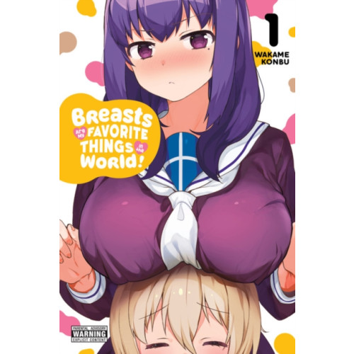 Little, Brown & Company Breasts Are My Favorite Things in the World!, Vol. 1 (häftad, eng)
