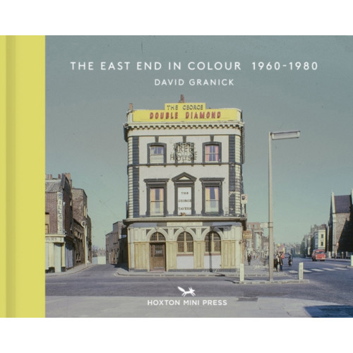 Hoxton Mini Press The East End in Colour 1960-1980 (inbunden, eng)