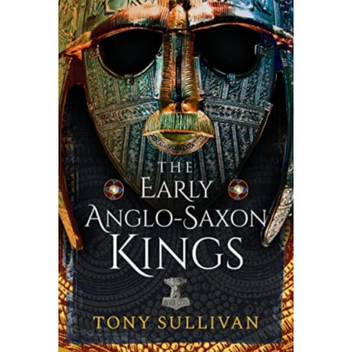 Pen & Sword Books Ltd The Early Anglo-Saxon Kings (inbunden, eng)