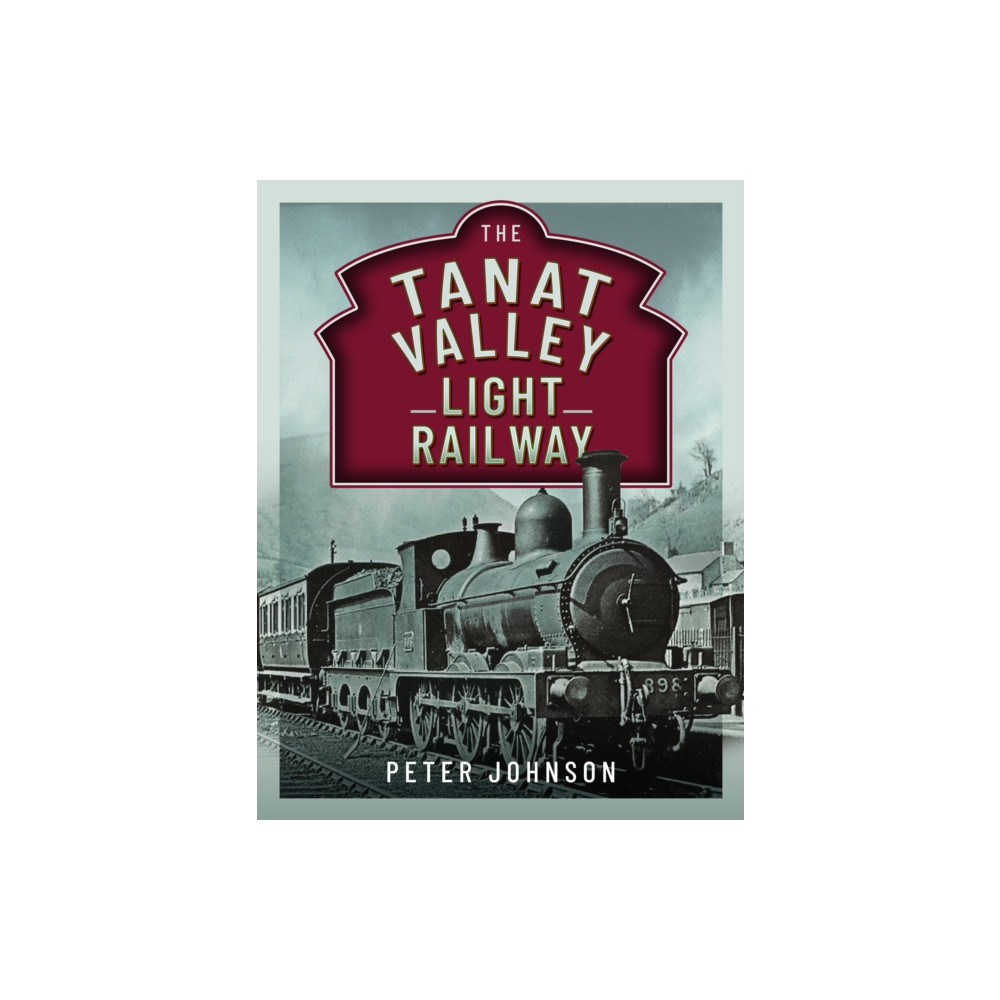 Produktbild för The Tanat Valley Light Railway (inbunden, eng)