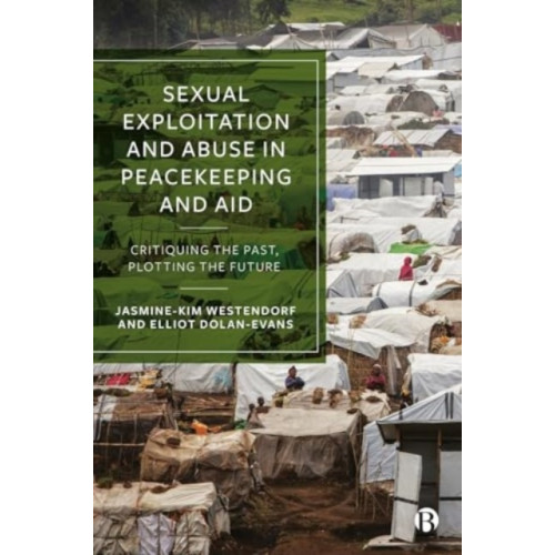 Bristol University Press Sexual Exploitation and Abuse in Peacekeeping and Aid (häftad, eng)