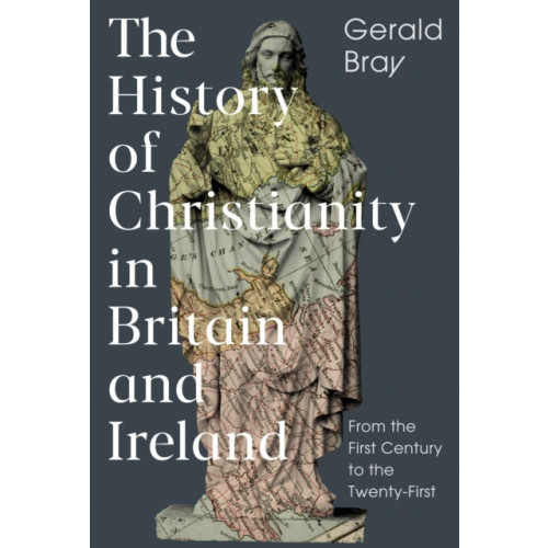 Inter-Varsity Press The History of Christianity in Britain and Ireland (inbunden, eng)