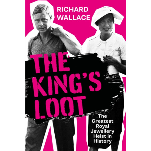 The History Press Ltd The King's Loot (inbunden, eng)