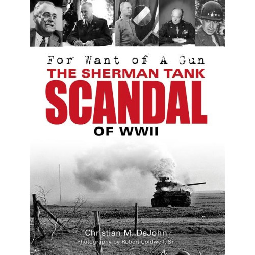 Christian Mark Dejohn For want of a gun - the sherman tank scandal of wwii (inbunden, eng)