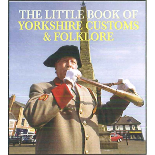 Dalesman Publishing Co Ltd The Little Book of Yorkshire Customs & Folklore (häftad, eng)