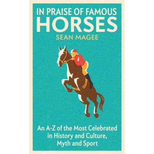 Orion Publishing Co In Praise of Famous Horses (häftad, eng)