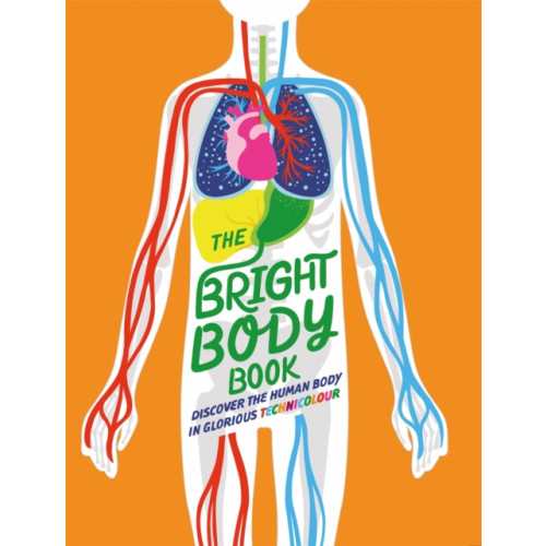Hachette Children's Group The Bright Body Book (inbunden, eng)