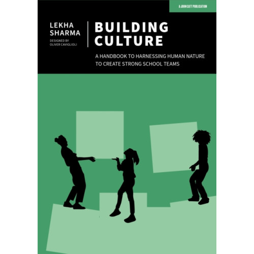 Hodder Education Building Culture: A handbook to harnessing human nature to create strong school teams (häftad, eng)