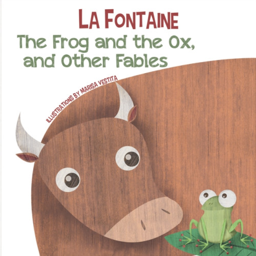 White Star The Frog and the Ox, and Other Fables (inbunden, eng)