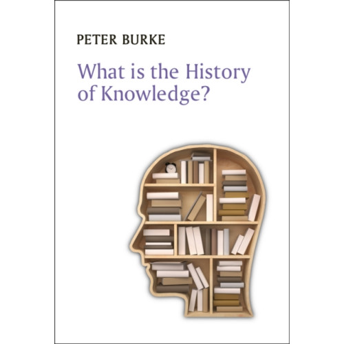 John Wiley And Sons Ltd What is the History of Knowledge? (häftad, eng)