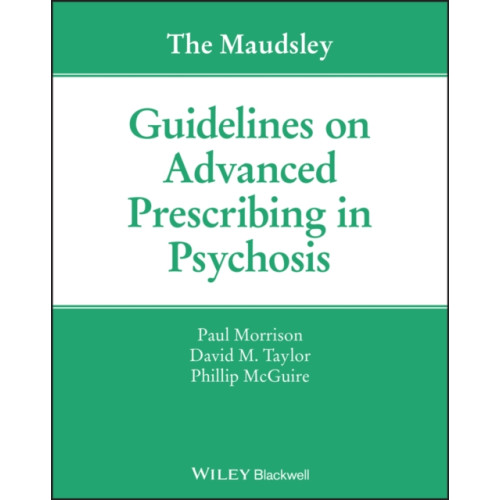 John Wiley And Sons Ltd The Maudsley Guidelines on Advanced Prescribing in Psychosis (häftad, eng)