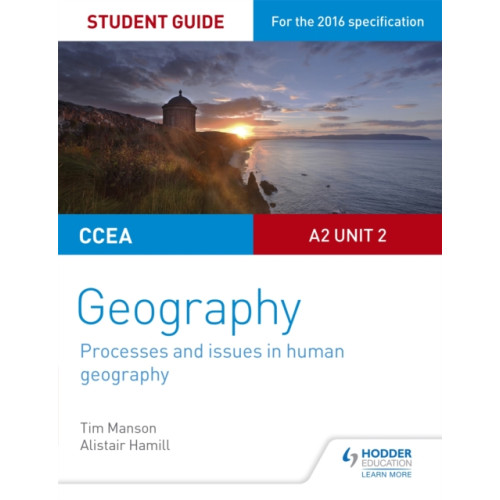 Hachette Learning CCEA A2 Unit 2 Geography Student Guide 5: Processes and issues in human geography (häftad, eng)