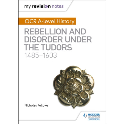 Hachette Learning My Revision Notes: OCR A-level History: Rebellion and Disorder under the Tudors 1485-1603 (häftad, eng)