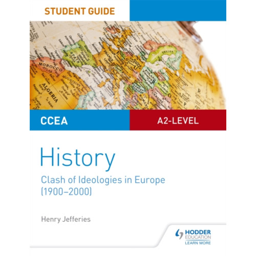 Hodder Education CCEA A2-level History Student Guide: Clash of Ideologies in Europe (1900-2000) (häftad, eng)