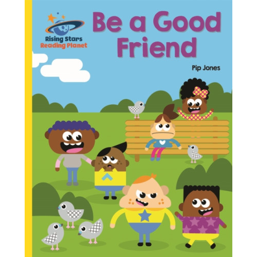 Rising Stars UK Ltd Reading Planet - Be a Good Friend - Yellow: Galaxy (häftad, eng)