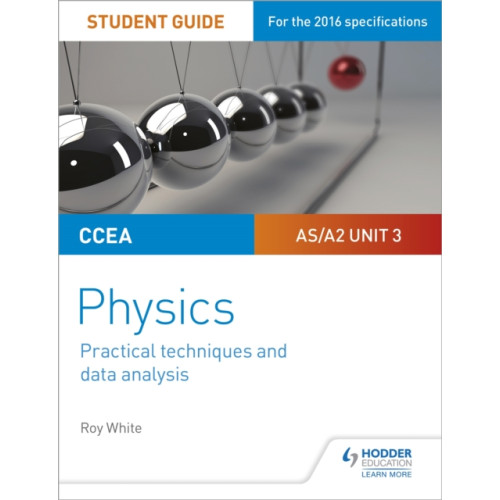 Hachette Learning CCEA AS/A2 Unit 3 Physics Student Guide: Practical Techniques and Data Analysis (häftad, eng)