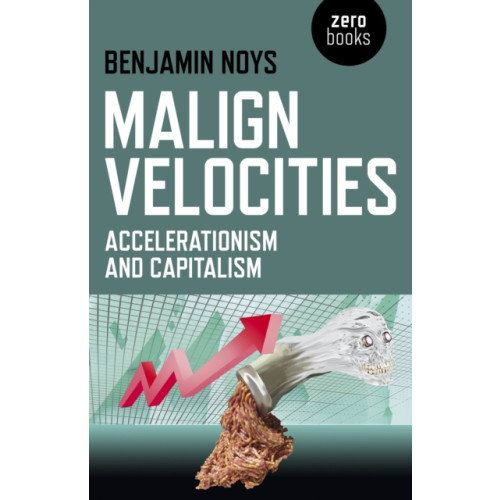 Collective Ink Malign Velocities – Accelerationism and Capitalism (häftad, eng)